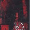 Shes just a Shadow NEU&OV...