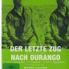 Der letzte Zug nach Durango - ...
