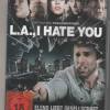 L.A., I Hate You