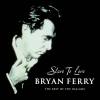 Bryan Ferry  Slave To Love: T...
